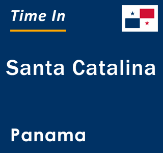 Current local time in Santa Catalina, Panama