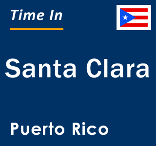 Current local time in Santa Clara, Puerto Rico