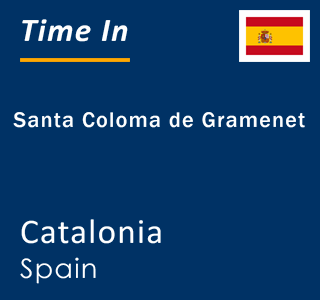 Current time in Santa Coloma de Gramenet, Catalonia, Spain