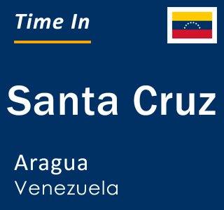 Current time in Santa Cruz, Aragua, Venezuela