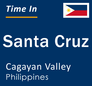 Current local time in Santa Cruz, Cagayan Valley, Philippines