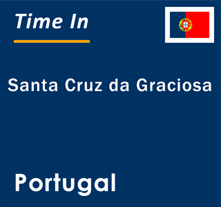 Current local time in Santa Cruz da Graciosa, Portugal