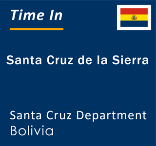 Current local time in Santa Cruz de la Sierra, Santa Cruz Department, Bolivia