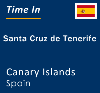 Current time in Santa Cruz de Tenerife, Canary Islands, Spain
