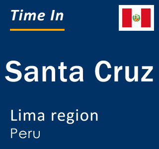 Current local time in Santa Cruz, Lima region, Peru