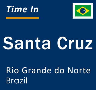 Current local time in Santa Cruz, Rio Grande do Norte, Brazil