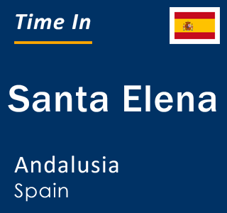 Current local time in Santa Elena, Andalusia, Spain