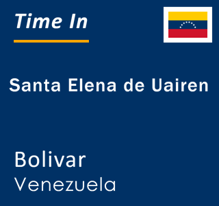 Current local time in Santa Elena de Uairen, Bolivar, Venezuela