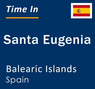 Current local time in Santa Eugenia, Balearic Islands, Spain