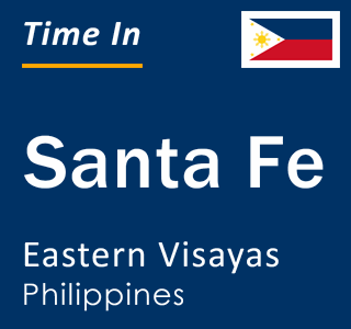 Current local time in Santa Fe, Eastern Visayas, Philippines