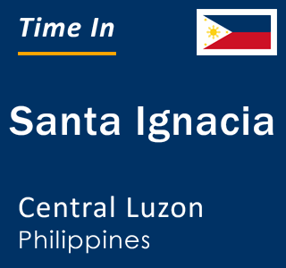 Current local time in Santa Ignacia, Central Luzon, Philippines