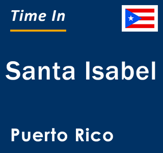 Current local time in Santa Isabel, Puerto Rico