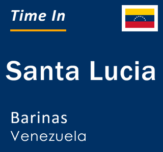 Current local time in Santa Lucia, Barinas, Venezuela