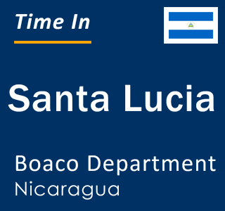 Current local time in Santa Lucia, Boaco Department, Nicaragua