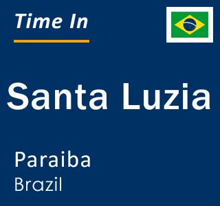 Current local time in Santa Luzia, Paraiba, Brazil