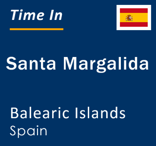 Current local time in Santa Margalida, Balearic Islands, Spain