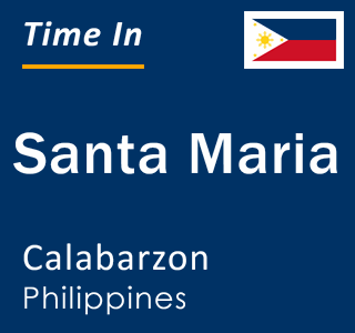 Current local time in Santa Maria, Calabarzon, Philippines