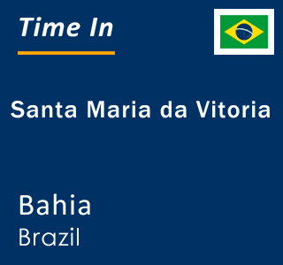 Current local time in Santa Maria da Vitoria, Bahia, Brazil