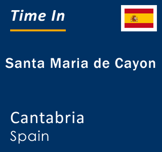 Current time in Santa Maria de Cayon, Cantabria, Spain