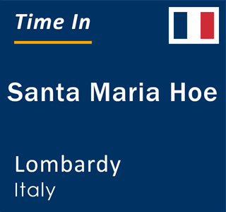 Current local time in Santa Maria Hoe, Lombardy, Italy