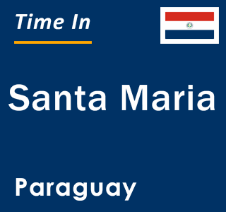 Current local time in Santa Maria, Paraguay