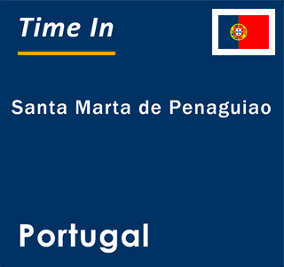 Current local time in Santa Marta de Penaguiao, Portugal