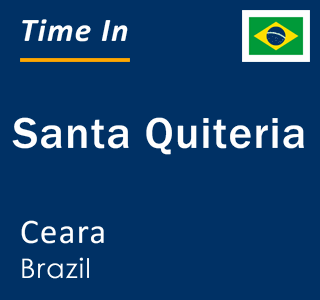 Current local time in Santa Quiteria, Ceara, Brazil