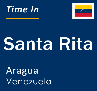 Current time in Santa Rita, Aragua, Venezuela