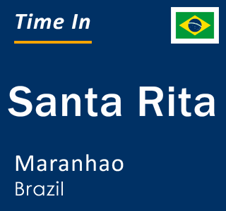 Current local time in Santa Rita, Maranhao, Brazil