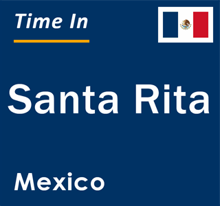 Current local time in Santa Rita, Mexico