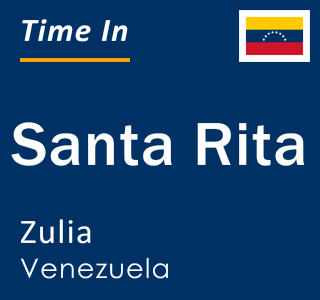 Current local time in Santa Rita, Zulia, Venezuela