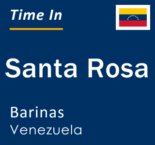 Current local time in Santa Rosa, Barinas, Venezuela