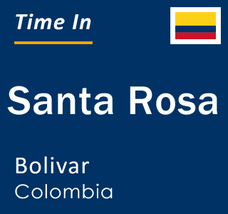 Current local time in Santa Rosa, Bolivar, Colombia