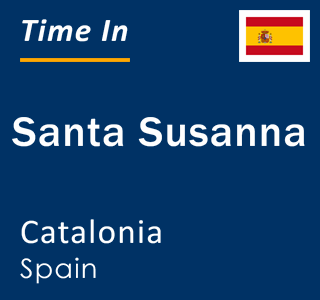 Current local time in Santa Susanna, Catalonia, Spain