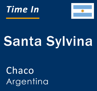 Current Local Time in Santa Sylvina Chaco Argentina