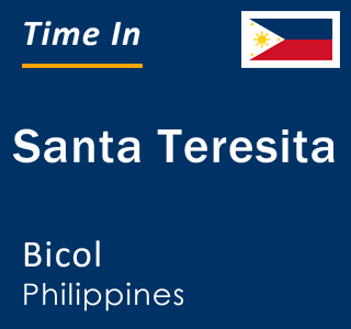 Current local time in Santa Teresita, Bicol, Philippines