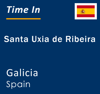 Current time in Santa Uxia de Ribeira, Galicia, Spain