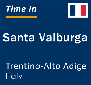 Current local time in Santa Valburga, Trentino-Alto Adige, Italy