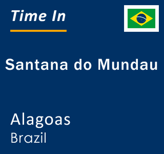 Current local time in Santana do Mundau, Alagoas, Brazil