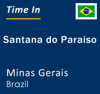 Current local time in Santana do Paraiso, Minas Gerais, Brazil