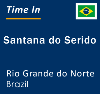 Current local time in Santana do Serido, Rio Grande do Norte, Brazil