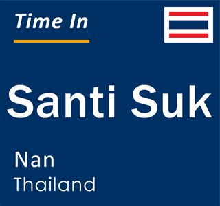 Current time in Santi Suk, Nan, Thailand