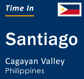 Current time in Santiago, Cagayan Valley, Philippines