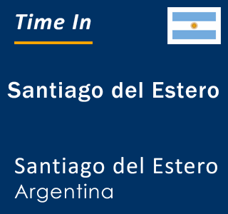 Current time in Santiago del Estero, Santiago del Estero, Argentina
