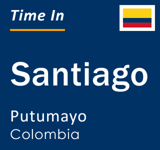 Current local time in Santiago, Putumayo, Colombia