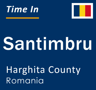 Current local time in Santimbru, Harghita County, Romania