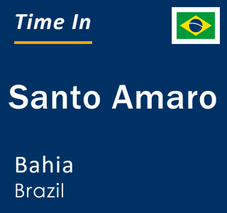 Current local time in Santo Amaro, Bahia, Brazil
