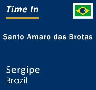 Current local time in Santo Amaro das Brotas, Sergipe, Brazil
