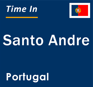 Current local time in Santo Andre, Portugal