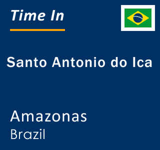 Current local time in Santo Antonio do Ica, Amazonas, Brazil
